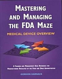 Mastering and Managing the Fda Maze (Paperback)