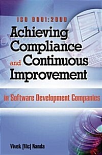 Iso 9001:2000 Achieving Compliance and Continuous Improvement in Software Development Companies (Hardcover)