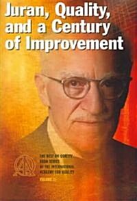 Juran, Quality, and a Century of Improvement (Paperback)