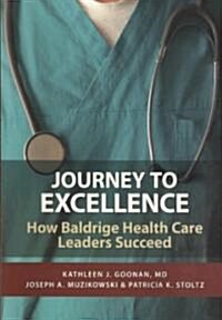 Journey to Excellence: How Baldrige Health Care Leaders Succeed (Paperback)