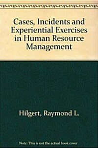 Cases, Incidents and Experiential Exercises in Human Resource Management (Paperback, 3)