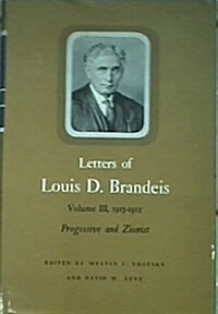Letters of Louis D. Brandeis: Volume III, 1913-1915: Progressive and Zionist (Hardcover, Revised)