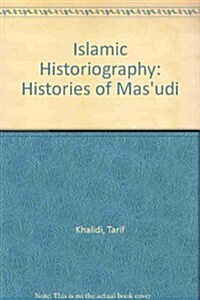 Islamic Historiography: The Histories of Masudi (Hardcover)