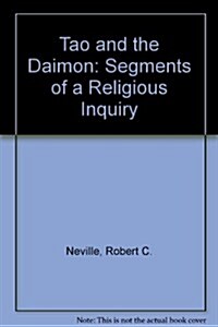 The Tao and the Daimon: Segments of a Religious Inquiry (Paperback)