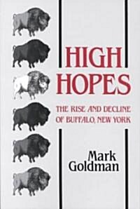 High Hopes: The Rise and Decline of Buffalo, New York (Paperback)