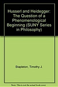 Husserl and Heidegger: The Question of a Phenomenological Beginning (Hardcover)