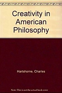 Creativity in American Philosophy (Hardcover)