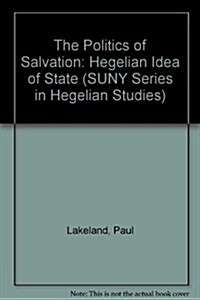 The Politics of Salvation: The Hegelian Idea of State (Paperback)