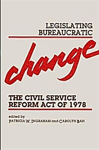 Legislating Bureaucratic Change: Civil Service Reform Act of 1978 (Paperback)