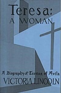 Teresa-A Woman: A Biography of Teresa of Avila (Paperback)