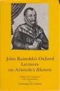John Rainolds Oxford Lectures on Aristotles Rhetoric (Hardcover)