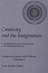 Creativity & the Imagination: Case Studies from the Classical Age to the Twentieth Century (Hardcover)