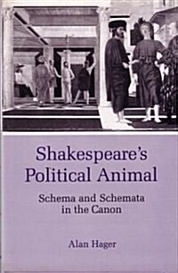 Shakespeares Political Animal (Hardcover)
