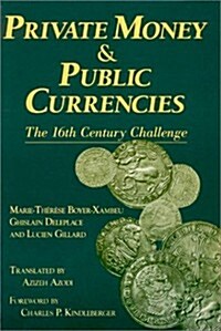 Private Money and Public Currencies: The Sixteenth Century Challenge: The Sixteenth Century Challenge (Hardcover)