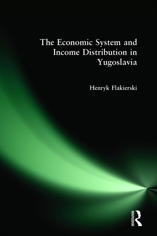 The Economic System and Income Distribution in Yugoslavia (Hardcover)