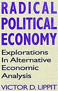 Radical Political Economy: Explorations in Alternative Economic Analysis (Hardcover)