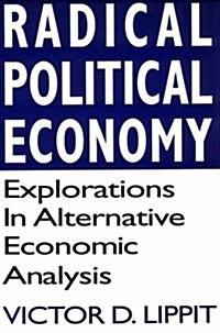 Radical Political Economy: Explorations in Alternative Economic Analysis (Paperback)