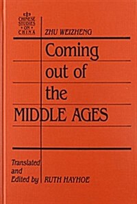 Coming Out of the Middle Ages: Comparative Reflections on China and the West (Hardcover)