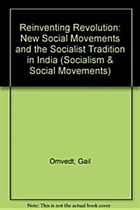 Reinventing Revolution: New Social Movements and the Socialist Tradition in India (Paperback)