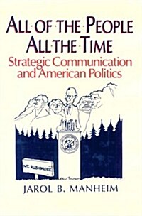 All of the People, All of the Time: Strategic Communication and American Politics (Hardcover)