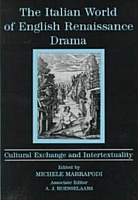 The Italian World of English Renaissance Drama (Hardcover)