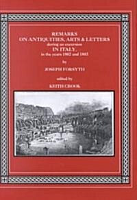 Remarks on Antiquities, Arts, and Letters During an Excursion in Italy, in the Years 1802 and 1803 (Hardcover)