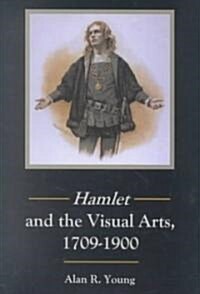 Hamlet and the Visual Arts, 1709-1900 (Hardcover)