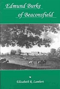 Edmund Burke of Beaconsfield (Hardcover)