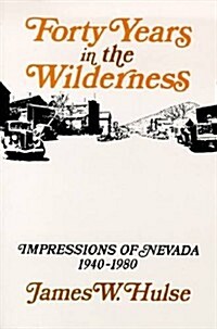 Forty Years in the Wilderness: Impressions of Nevada, 1940-1980 (Paperback)