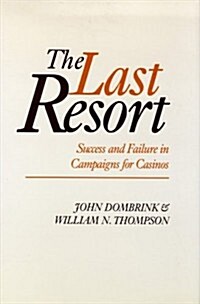 The Last Resort: Success and Failure in Campaigns for Casinos Volume 27 (Hardcover)