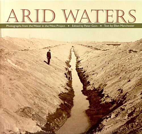 Arid Waters: Photographs from the Water in the West Project (Paperback)