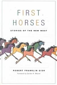 First Horses: Stories of the West (Paperback)