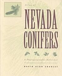 Atlas of Nevada Conifers: A Phytogeographic Reference (Paperback)