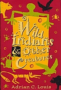 Wild Indians & Other Creatures (Hardcover)