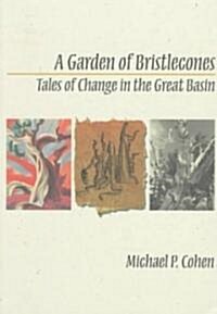 A Garden of Bristlecones: Tales of Change in the Great Basin (Paperback)