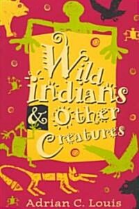 Wild Indians and Other Creatures (Paperback)