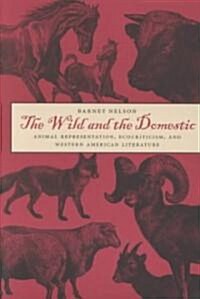 The Wild and the Domestic: Animal Representation, Ecocriticism, and Western American Literature (Paperback)