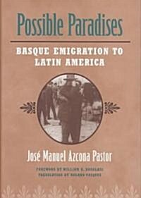 Possible Paradises: Basque Emigration to Latin America (Hardcover)