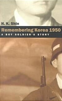 Remembering Korea 1950: A Boy Soldiers Story (Paperback)