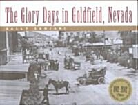 The Glory Days in Goldfield, Nevada (Hardcover)