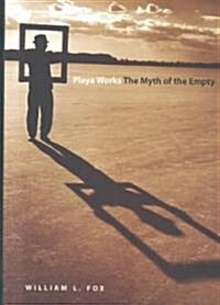 Playa Works: The Myth of the Empty (Hardcover)