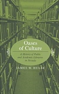 Oases of Culture: A History of Public and Academic Libraries in Nevada (Hardcover)