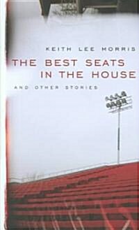 The Best Seats in the House: And Other Stories (Hardcover)