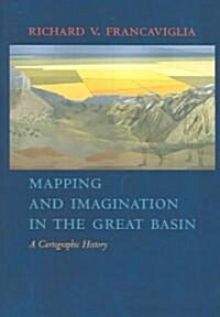 Mapping and Imagination in the Great Basin: A Cartographic History (Paperback)