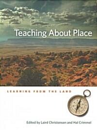 Teaching about Place: Learning from the Land (Paperback)