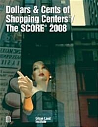Dollars & Cents of Shopping Centers(r)/The Score(r) 2008 (Paperback, 2008)