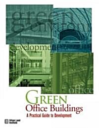 Green Office Buildings: A Practical Guide to Development (Hardcover, Illustrated)