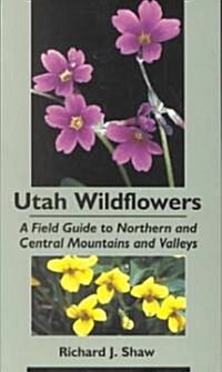 Utah Wildflowers: Field Guide to the Northern and Central Mountains and Valleys (Paperback)