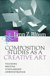 Composition Studies As a Creative Art (Paperback)