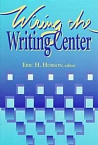 Wiring the Writing Center (Paperback)